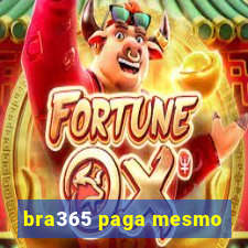 bra365 paga mesmo